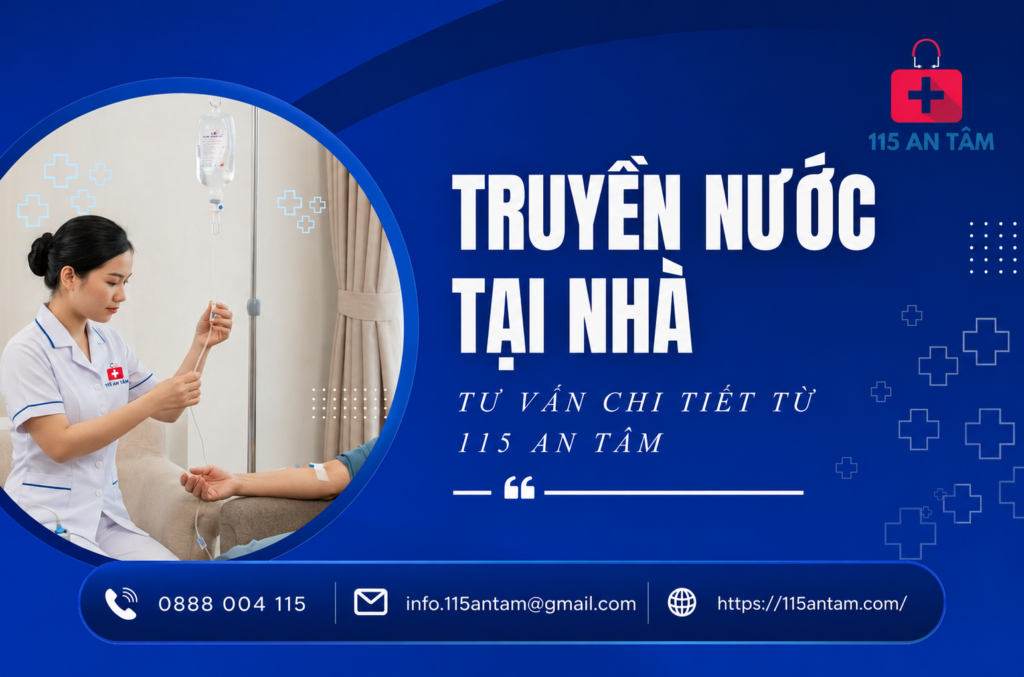Truyền Nước Tại Nhà Giá Bao Nhiêu? Tư Vấn Chi Tiết Từ 115 An Tâm